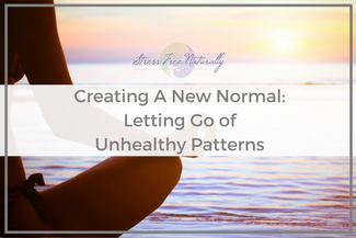 23: Creating A New Normal – Letting Go of Unhealthy Patterns