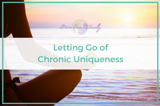 15: Letting Go of Chronic Uniqueness